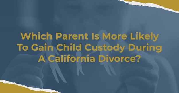 Who Gets Custody of Child in Divorce in California?