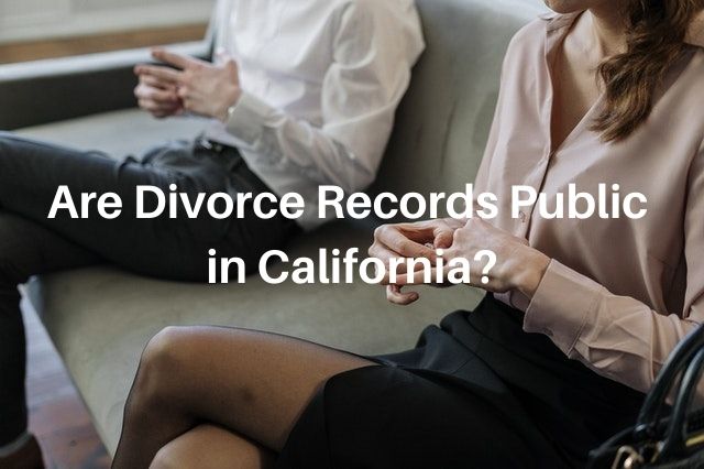 Are Divorce Records Public in California?