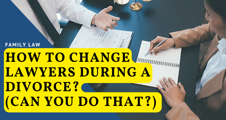 How to Change Lawyers During a Divorce?