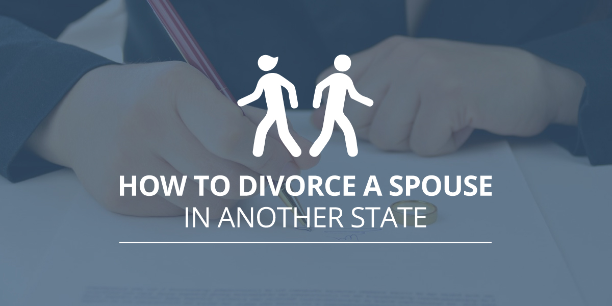 How to Get Divorce When Spouse is in Another State?