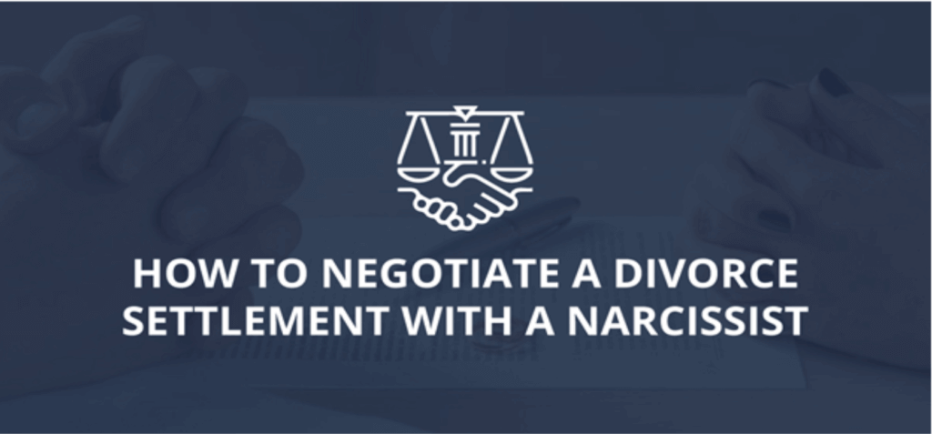 How to Negotiate a Divorce Settlement With a Narcissist?